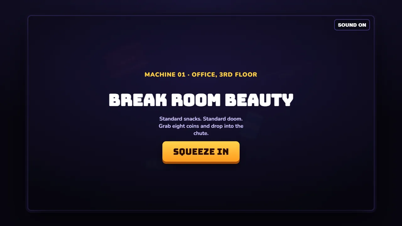 Machine 01, an office on the third floor: Break Room Beauty, with the Squeeze In button.